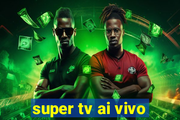 super tv ai vivo